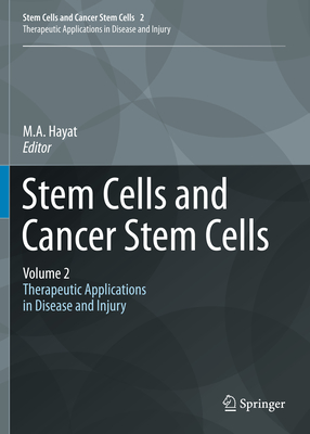 Stem Cells and Cancer Stem Cells, Volume 2: Stem Cells and Cancer Stem Cells, Therapeutic Applications in Disease and Injury: Volume 2 - Hayat, M.A. (Editor)