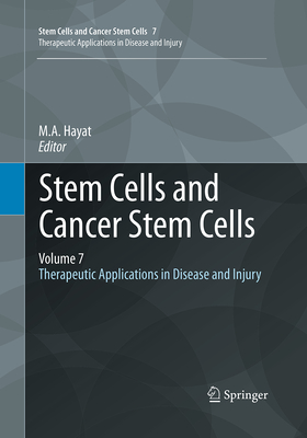 Stem Cells and Cancer Stem Cells, Volume 7: Therapeutic Applications in Disease and Injury - Hayat, M A (Editor)