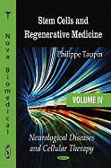 Stem Cells & Regenerative Medicine: Volume 4 -- Neurological Diseases & Cellular Therapy