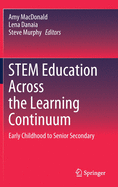 Stem Education Across the Learning Continuum: Early Childhood to Senior Secondary