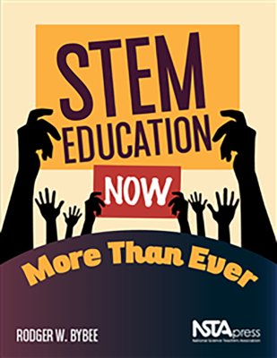 STEM Education Now More Than Ever - Bybee, Rodger W.