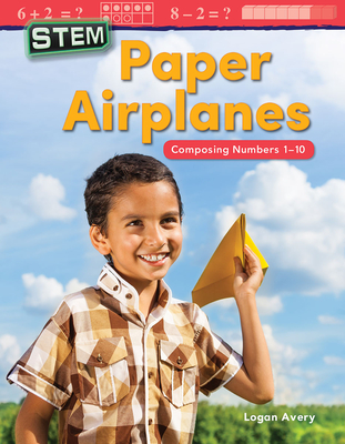 Stem: Paper Airplanes: Composing Numbers 1-10 - Avery, Logan