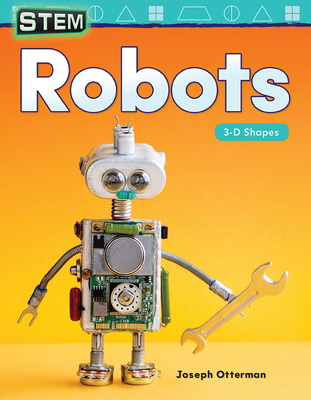 Stem: Robots: 3-D Shapes - Otterman, Joseph
