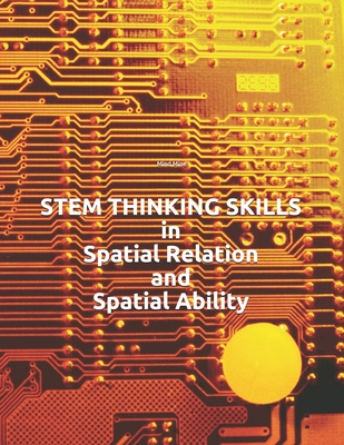 STEM THINKING SKILLS in Spatial Relation and Spatial Ability - Chelimilla, Srini, and Mine, Mind