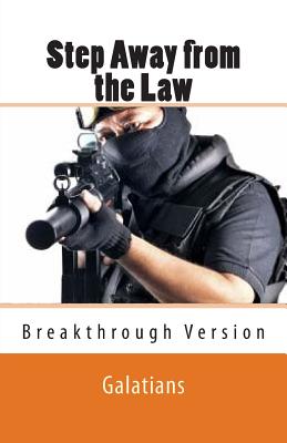 Step Away from the Law: Galatians - Breakthrough Version - Geide, Ray