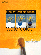 Step-By-Step Art School: Watercolor