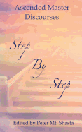 Step by Step: Ascended Master Discourses