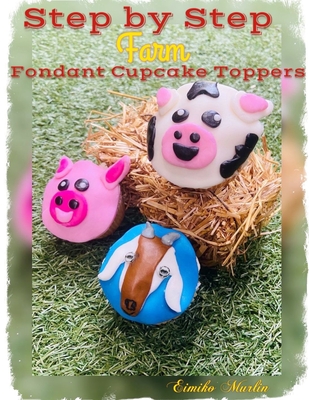 Step by Step Farm Cupcake Toppers - Murlin, Eimiko