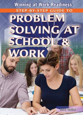 Step-By-Step Guide to Problem Solving at School & Work - Gerber, Larry