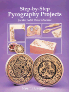 Step-By-Step Pyrography Projects: For the Solid Point Machine
