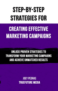 Step-by-Step Strategies for Creating Effective Marketing Campaigns