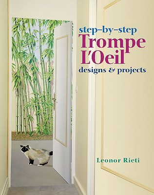 Step-By-Step Trompe L'Oeil: Designs & Projects - Rieti, Leonor, and d'Huissier, Olivier (Photographer), and Rieti, Fabio (Introduction by)