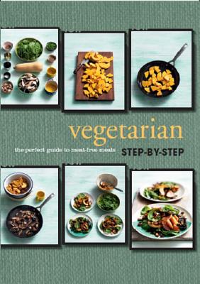 Step by Step Vegetarian - Parragon, and Biggs, Fiona (Editor), and Cooper, Mike (Photographer)