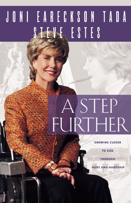 Step Further: Growing Closer to God Through Hurt and Hardship - Tada, Joni Eareckson, and Estes, Steve, Reverend