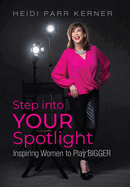 Step into Your Spotlight: Inspiring Women to Play Bigger