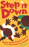 Step It Down: Games, Plays, Songs, and Stories from the Afro-American Heritage