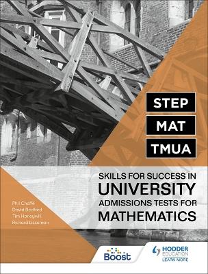 STEP, MAT, TMUA: Skills for success in University Admissions Tests for Mathematics - Lissaman, Richard, and Honeywill, Tim, and Bedford, David