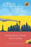 Step Step Jump: Transforming Trauma to Triumph from the 46th Floor