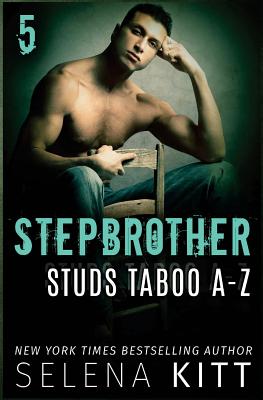 Stepbrother Studs: Taboo A-Z Volume 5: A Stepbrother Romance Collection - Kitt, Selena