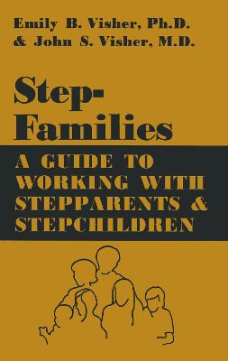 Stepfamilies: A Guide To Working With Stepparents And Stepchildren - Visher, Emily B.