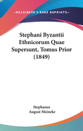 Stephani Byzantii Ethnicorum Quae Supersunt, Tomus Prior (1849)