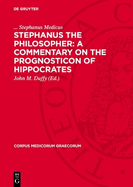 Stephanus the Philosopher: A Commentary on the Prognosticon of Hippocrates