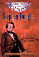 Stephen A. Douglas: Champion of the Union