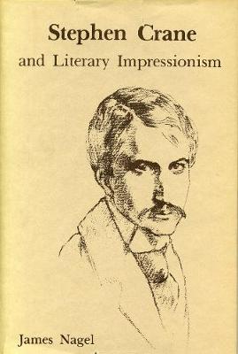 Stephen Crane and Literary Impressionism - Nagel, James