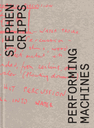 Stephen Cripps: Performing Machines