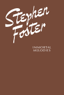 Stephen Foster -- Immortal Melodies: Piano/Vocal/Chords