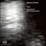 Stephen Hartke: Tituli; Cathedral in the Thrashing Rain