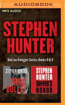 Stephen Hunter - Bob Lee Swagger Series: Books 8 & 9: The Third Bullet & Sniper's Honor - Hunter, Stephen, and Schirner, Buck (Read by)