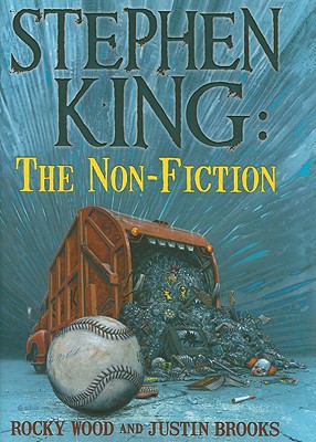 Stephen King: The Non-Fiction - Wood, Rocky, and Brooks, Justin