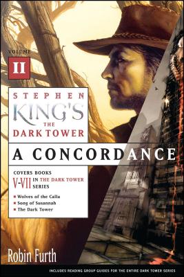 Stephen King's the Dark Tower: A Concordance, Volume II - Furth, Robin, and King, Stephen (Introduction by)