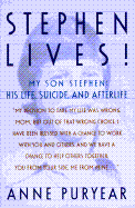 Stephen Lives!: His Life, Suicide and Afterlife