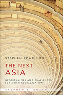 Stephen Roach on the Next Asia: Opportunities and Challenges for a New Globalization