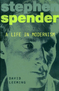 Stephen Spender: A Life in Modernism - Leeming, D.