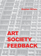 Stephen Willats: Art Society Feedback