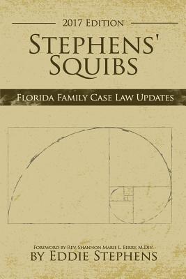 Stephens' Squibs - Florida Family Case Law Updates - 2017 - Stephens, Eddie