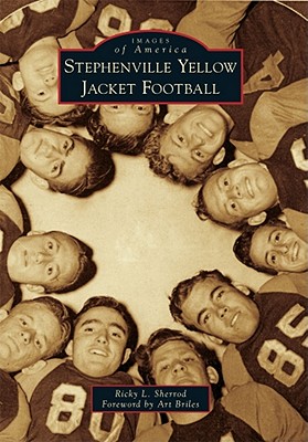Stephenville Yellow Jacket Football - Sherrod, Ricky L, and Briles, Art (Foreword by)