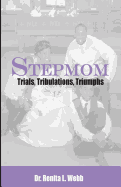 StepMom: Trials, Tribulations and Triumphs