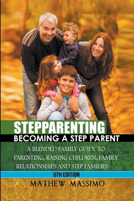 Stepparenting: Becoming A Stepparent - Massimo, Mathew