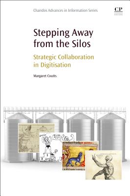 Stepping Away from the Silos: Strategic Collaboration in Digitisation - Coutts, Margaret