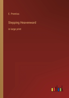 Stepping Heavenward: in large print - Prentiss, E