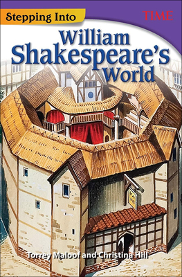 Stepping Into William Shakespeare's World - Time, and Maloof, Torrey, and Hill, Christina