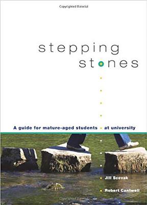 Stepping Stones: A Guide for Mature-Aged Students at University - Scevak, Jill, and Cantwell, Robert