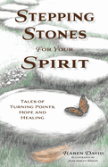 Stepping Stones for Your Spirit: Tales of Turning Points, Hope and Healing