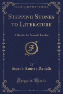 Stepping Stones to Literature: A Reader for Seventh Grades (Classic Reprint)