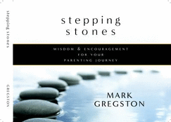 Stepping Stones: Wisdom and Encouragement for Your Parenting Journey