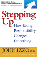 Stepping Up, Second Edition: How Taking Responsibility Changes Everything
